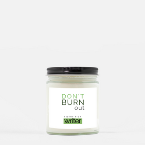 "Don't Burn Out!" Candle (Multiple Scents Available)